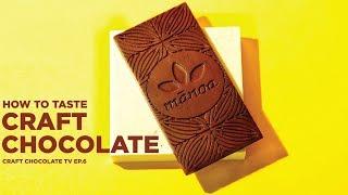 Tasting Craft Chocolate 101 - Episode 6 - Craft Chocolate TV