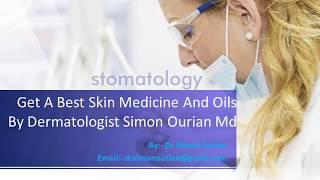 Get A Best Skin Medicine And Oils By  Dermatologist  Dr. Simon Ourian