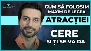 Cum sa beneficiam maxim de legea atractiei | "Cere si ti se va da" cum functioneaza?