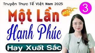 [Tập 3] MỘT LẦN HẠNH PHÚC - Truyện đêm khuya việt nam có thật 2025 #mcthuhue