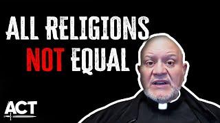 Ask an Exorcist: Are ALL religions equal?