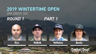 2019 Wintertime Open - Round 1 Part 1 - Rico, McBeth, McMahon, Barela