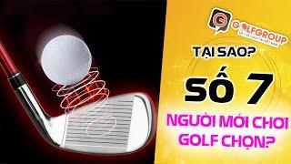 [GOLFGROP] Tại sao Người mới chơi golf - lại chọn cây sắt số 7