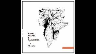 Hrag Mikkel & Pambouk - Araqil (Original Mix) (Hoomidaas)