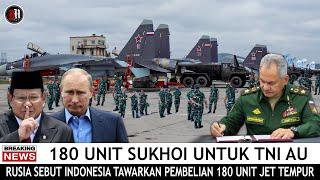  Rusia Bocorkan Indonesia Menawar Akan Membeli 180 Unit Jet Tempur Sukhoi Dari Rusia