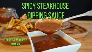 Spicy Steakhouse Dipping Sauce | Steak Sauce | Easy Steakhouse Steak Sauce | Homemade Steak Sauce