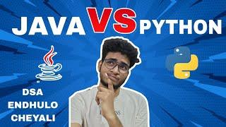 JAVA VS PYTHON DSA | Dsa java lo cheyala or python | Engineering Animuthyam