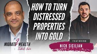 How to Turn Distressed Properties Into Gold - Nick Sicilian