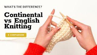 Continental Knitting vs English Knitting - What’s the Difference?