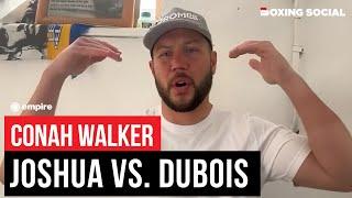 Conah Walker PREDICTS Anthony Joshua vs. Daniel Dubois, Talks Wembley Card