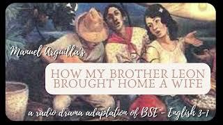 RADIO DRAMA - How My Brother Leon Brought Home A Wife by Manuel Arguilla