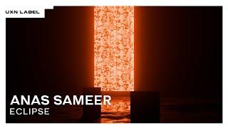 Anas Sameer - Eclipse [UXN Release]