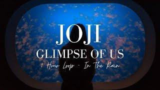 Glimpse of Us | Joji 1 Hour Loop | Glimpse of Us in the Rain | POV: Joji Rainy Day