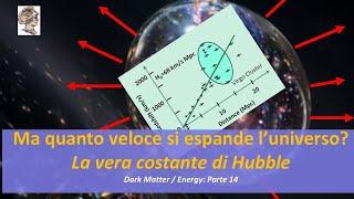 Ma quanto veloce si espande l'universo? La vera costante di Hubble! (Dark Matter / Energy: Parte 14)