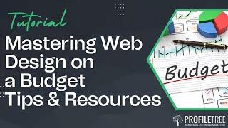 Mastering Web Design on a Budget | Tips & Resources | Web Development Tips