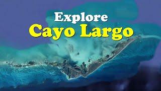 AERIAL TOUR OF CAYO LARGO, Cuba - Beaches, Hotels, Points of interest, Airport...