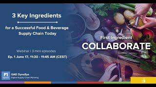 Ep1 Collaborate - 3 Key Ingredients for a Successful Food & Beverage Supply Chain Today