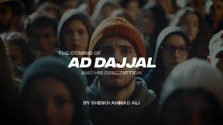 THE COMING OF AD-DAJJAL AND HIS DESCRIPTION