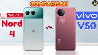 Vivo V50 vs OnePlus Nord 4 : Which Phone is Best