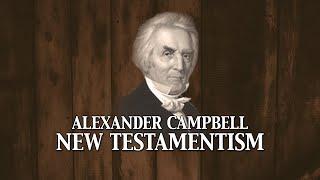 Alexander Campbell: New Testamentism