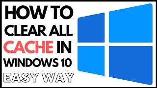 How To Clear All Cache In Windows 10 And Earlier Versions | The Easiest Way To Clear All Cache