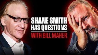 Bill Maher | Shane Smith Has Questions