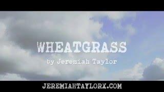 Jeremiah Taylor X - Wheatgrass (Lyric Video)