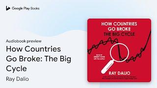 How Countries Go Broke: The Big Cycle by Ray Dalio · Audiobook preview