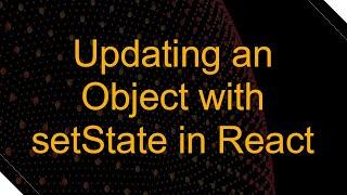 Updating an Object with setState in React