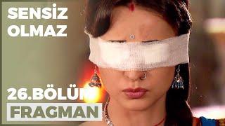 Sensiz Olmaz 26. Bölüm Fragmanı - 13 Eylül Salı