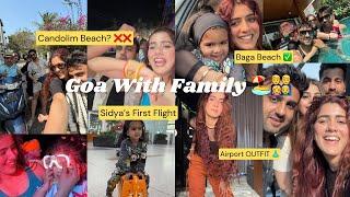 Goa with Family ‍‍‍ + Sidya’s First ️