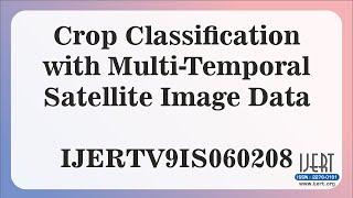 Crop Classification with Multi-Temporal Satellite Image Data