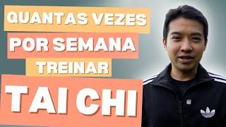 VEJA QUANTAS VEZES NA SEMANA VOCÊ DEVE TREINAR TAI CHI ?