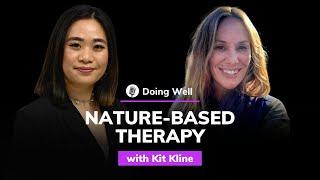 Kit Kline: Nature-based Therapy | Doing Well #3