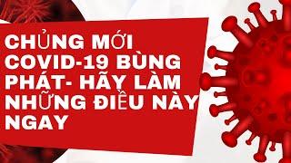 Chủng mới COVID 19 bùng phát Hãy làm những điều này ngay
