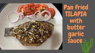 Pan Fried TILAPIA with Butter Garlic Sauce