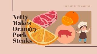 Netty makes Orangey Pork Steaks