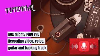 GUITAR 32: NUX Mighty Plug PRO to record video, voice, guitar and backing track.