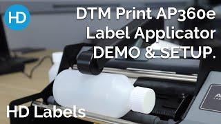 DTM Print AP360e Label Applicator - Setup and Demonstration | HD Labels