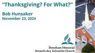 "Thanksgiving? For What?" – November 23, 2024 – Bob Hunsaker