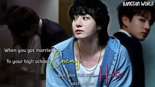 Jungkook ff || When you get married to your high school enemy