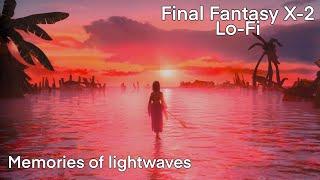 Final Fantasy X-2 - Memories of Lightwaves (LoFi)