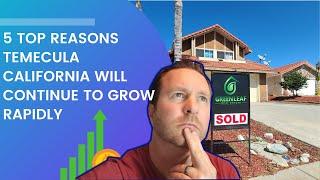 5 TOP REASONS TEMECULA CALIFORNIA WILL CONTINUE TO GROW RAPIDLY