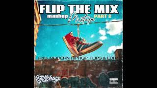 DJiLLCHAYS - FLIP THE MIX PART 2 MIXTAPE   R&B, MODERN HIPHOP, FLIPS & EDITS