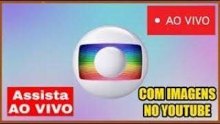 GLOBO AO VIVO HOJE AGORA REDE GLOBO HD