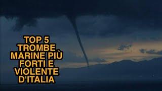 TOP 5 TROMBE MARINE PIÙ FORTI E VIOLENTE D'ITALIA