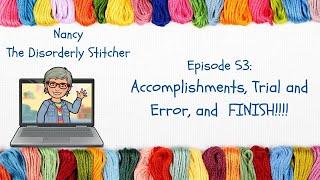 Episode 53:   Accomplishments, Trial and Error, and a FINISH!!!