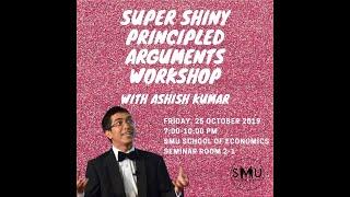 “SUPER SHINY PRINCIPLED ARGUMENTS” with Ashish Kumar pt. 1