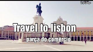 Travel to Lisbon  / Praça do Comércio