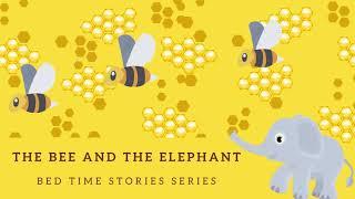 THE BEE AND THE ELEPHANT!  |  Bedtime story Series